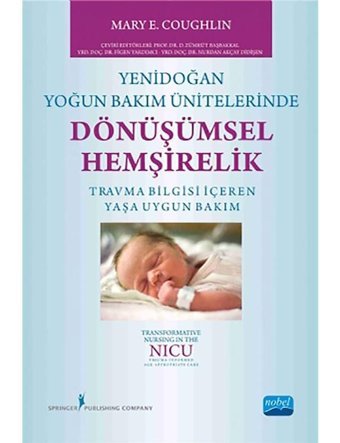 Yenidoğan Yoğun Bakım Ünitelerinde Dönüşümsel Hemşirelik - Mary E. Coughlin - Nobel Akademik Yayıncılık