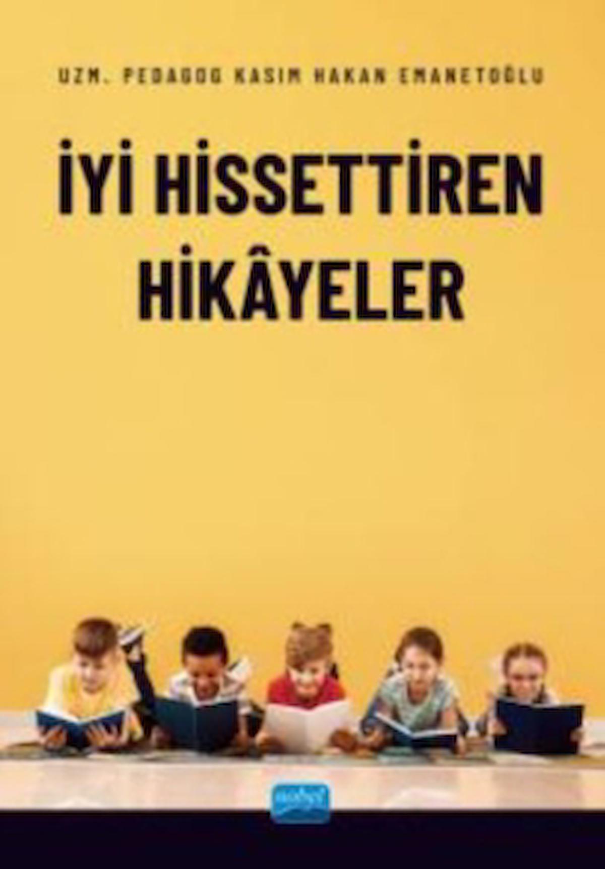 İyi Hissettiren Hikayeler / Kasım Hakan Emanetoğlu / Nobel Akademik Yayıncılık / 9786254276415