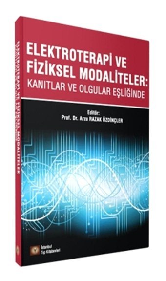 İstanbul Tıp Kitabevi Elektroterapi Ve Fiziksel Modaliteler & Kanıtlar Ve Olgular Eşliğinde