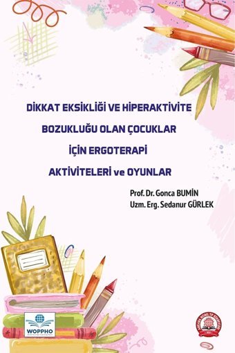 Ankara Nobel Tıp Kitabevi Dikkat Eksikliği ve Hiperaktivite Bozukluğu Olan Çocuklar İçin Ergoterapi Aktiviteleri Gonca Bumin