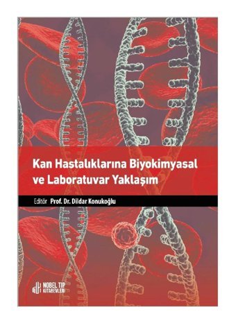 Nobel Tıp Kitabevleri Kan Hastalıklarına Biyokimyasal Ve Laboratuvar Yaklaşım-prof. Dr. Dildar Konukoğlu-nobel Tıp